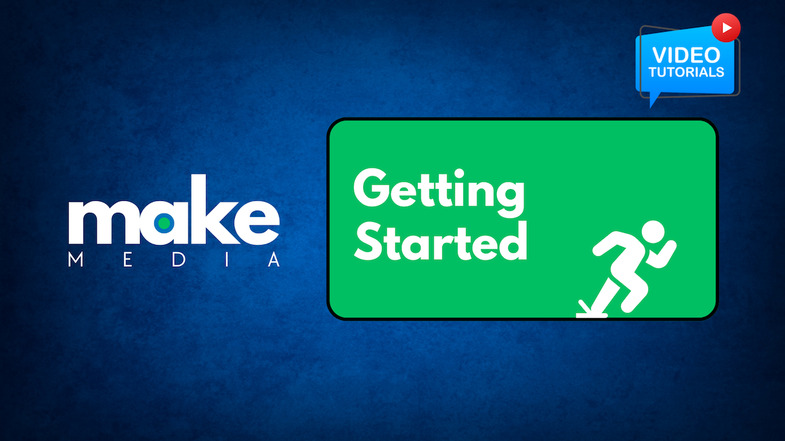 makemedia tutorial - getting started